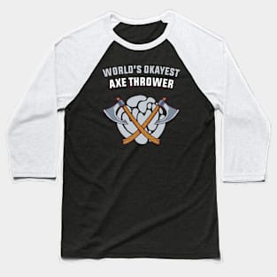 World's Okayest Axe Thrower Baseball T-Shirt